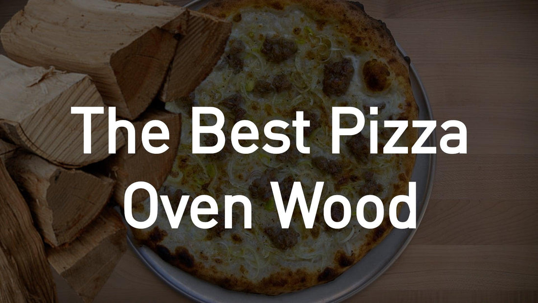 The Best Pizza Oven Wood: Make the Perfect Slice