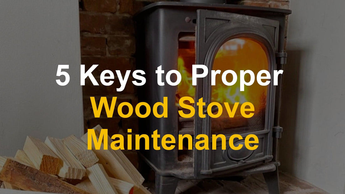 5 Keys to Proper Wood Stove Maintenance | Lekto Expert Guide