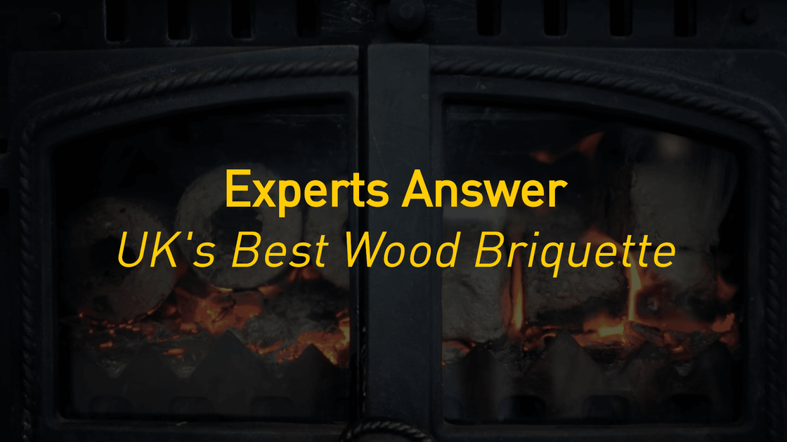 What Is the UK's Best Wood Briquette? | UK Experts Answer